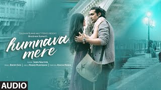 Humnava Mere Audio| Jubin Nautiyal | Manoj Muntashir | Rocky - Shiv | Bhushan Kumar