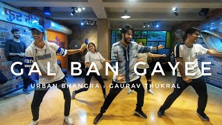 Gal Ban Gayee - Sukhbir I Urban Bhangra Choreography : Gaurav Thukral