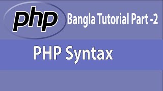 PHP Basic course for beginners || PHP syntax || PHP Bangla tutorial part 2