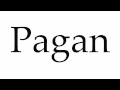 How to Pronounce Pagan