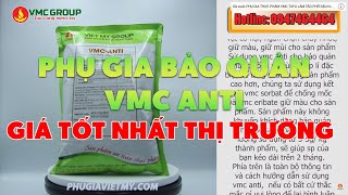 PHỤ GIA THỰC PHẨM VMC ANTI | PHỤ GIA THỰC PHẨM VIỆT MỸ