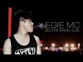 EGIE MC - ELO IRI SAMA GUE [Official Video Lyric]