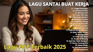 Lagu Santai Buat Kerja | Lagu Nostalgia Penuh Kenangan | Lagu POP terbaik 2025