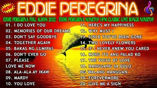 Eddie Peregrina Full Album 2022 - Eddie Peregrina Nonstop Opm Classic Love Songs Nonstop