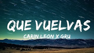 Carin Leon x Grupo Frontera - Que Vuelvas (Letra/Lyrics) |15min Version