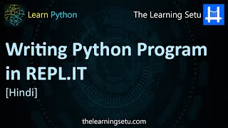 Writing Python program in REPL.IT | Online Platform (Hindi) | The Learning Setu
