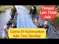 CUMA ADA DI KALIMANTAN ALAT TRANSPORTASI WARGA💯PERJALANAN DARI PEGATAN KE BANJARMASIN JADI TERLAMBAT