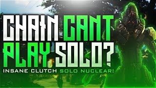 Black Ops 3 - CHAIN CAN'T PLAY SOLO?! INSANE CLUTCH SOLO NUCLEAR!