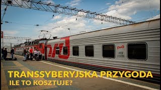 Transsyberyjska przygoda, Ile kosztuje? Jak samemu zorganizować?