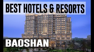 Best Hotels and Resorts in Baoshan, China