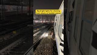 Bright lights for checking the wheels of Train at Sealdah station