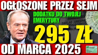 295 zł DODATKU DO TWOJEJ EMERYTURY OD MARCA 2025 OGŁOSZONE PRZEZ SEJM