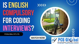 IS ENGLISH COMPULSORY FOR CODING INTERVIEWS ? CAREER TALK WITH SIMRAN . PCSGLOBAL .