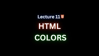 HTML Colors Tutorial: Master Color Codes in Web Development | Lecture 11