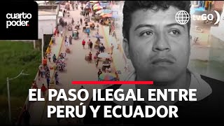 Organization that controlled the entry to the border of Peru and Ecuador is captured | Cuarto Poder