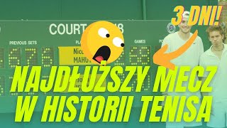 NAJDŁUŻSZY MECZ W HISTORII TENISA - OPOWIEŚĆ O LEGENDARNYM MECZU TRWAJĄCYM 3 DNI!