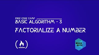 Factorialize A Number | Basic Algorithm - 3 | Free Code Camp
