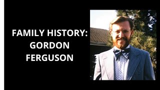 FAMILY HISTORY - Gordon Ferguson