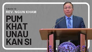 Pumkhat Unau Kan Si || Rev. Ngun Kham