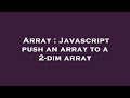 Array : Javascript push an array to a 2-dim array