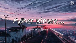 Moner Kinare - Slowed Reverb | Inspector NottyK | Jeet | Nusraat Faria | Bengali Song