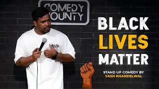 Black Lives Matter | Stand-up Comedy by Yash Khandelwal #blacklivesmatters #lateststandupcomedy