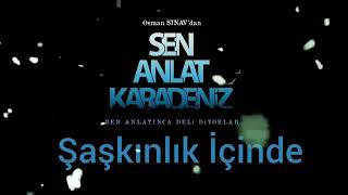 Sen Anlat Karadeniz dizi müziği #şaşkınlık içinde#