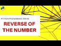 Lesson 25 - Reverse  a Number in Python without using Slicing Operation | Programming Problem #5
