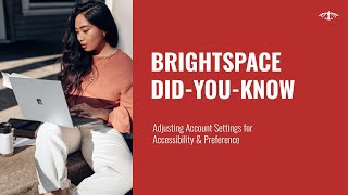 Brightspace Did-You-Know - Adjusting Account Settings for Accessibility & Preference