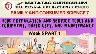 TLE Grade 7 Quarter 3 - FCS Week 5 PART 1 : Food Preparation Tools and Equipment