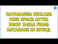 Databases: Reclaim disk space after drop table from database in mysql