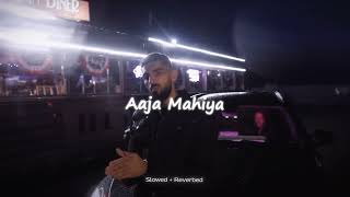 Aaja Mahiya - Arma [ Perfectly Slowed + Reverb] Reverb Retreat