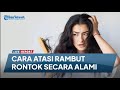 Cara Atasi Rambut Rontok Secara Alami