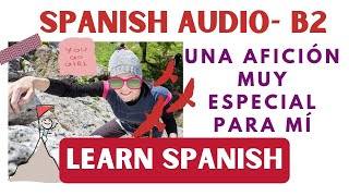 Learn Spanish: Una afición especial para mí Spanish Podcast B2 | Dele B2