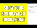 How To Show Your Birthday Date On Snapchat