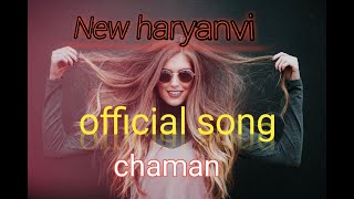 New haryanvi official song chaman