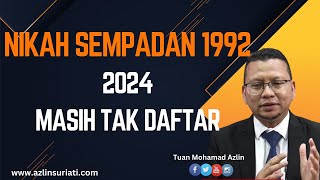 Nikah 1992 di Thailand sampai 2024 masih tak berdaftar.