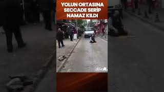 Yolun ortasına seccade serip namaz kıldı #shorts