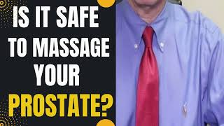 prostate: Is it safe to massage your prostate.