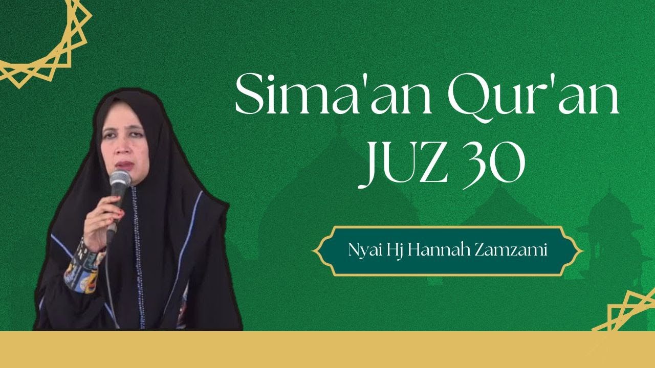 SIMA'AN QUR'AN JUZ 30 | NYAI HJ HANNAH ZAMZAMI - YouTube