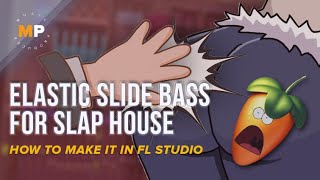 Making Sexy Elastic Slide Bass for SLAP HOUSE in FL Studio