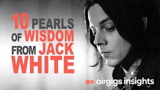 10 Pearls Of Wisdom From Jack White