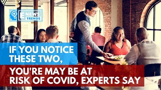 If You Notice These Two, You're May Be at Risk of COVID, Experts Say