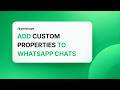 How to Add Custom Properties to WhatsApp Chats