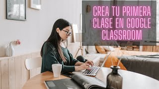 Cómo crear CLASES 👨‍⚖️y ASIGNAR actividades en Classroom 🚀| para docentes y capacitadores*