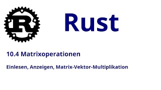 10.4 Rust: Matrixoperationen