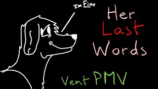 Her Last Words || VENT PMV ||