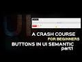 Semantic UI Tutorial| Button classes in UI Framework Part1| Responsive framework for Beginners