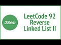 LeetCode 92. Reverse Linked List II | JSer - JavaScript & Algorithm
