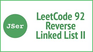 LeetCode 92. Reverse Linked List II | JSer - JavaScript & Algorithm